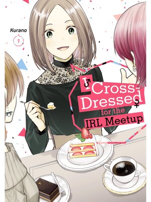 cover image of I Cross-Dressed for the IRL Meetup, Volume 1